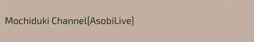 Mochiduki Channel[AsobiLive]